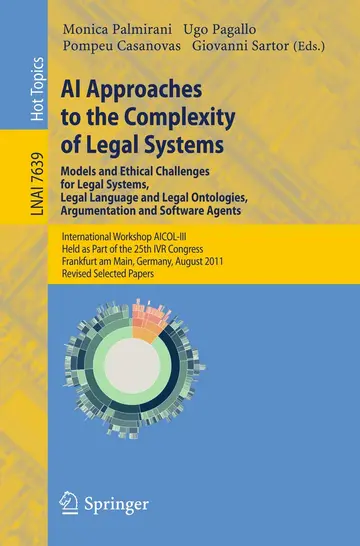 Cover of Ai Approaches to the Complexity of Legal Systems - Models and Ethical Challenges for Legal Systems, Legal Language and Legal Ontologies, Argumentation ... / Lecture Notes in Artificial Intelligence)