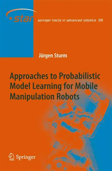 Cover of Approaches to Probabilistic Model Learning for Mobile Manipulation Robots