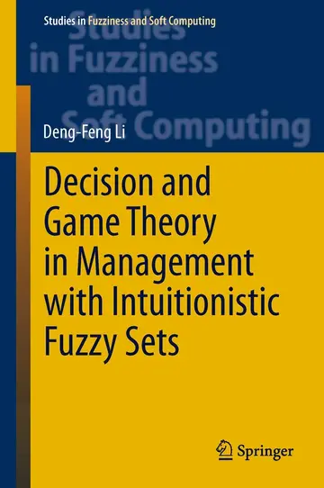 Cover of Decision and Game Theory in Management with Intuitionistic Fuzzy Sets