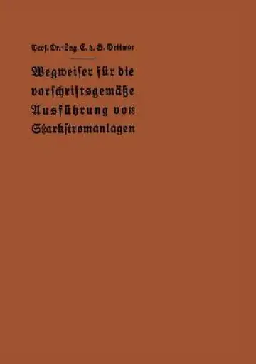 Cover of Wegweiser Für Die Vorschriftsgemäße Ausführung Von Starkstromanlagen