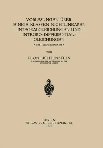 Cover of Vorlesungen Über Einige Klassen Nichtlinearer Integralgleichungen Und Integro-Differentialgleichungen