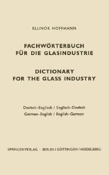 Cover of Dictionary for the Glass Industry / Fachwörterbuch Für Die Glasindustrie