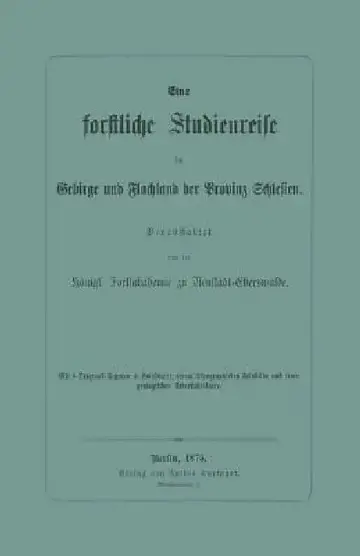 Cover of Eine Forstliche Studienreise Im Gebirge Und Flachland Der Provinz Schlesien