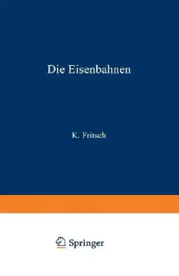 Cover of Die Eisenbahnen. Allgemeine Bestimmungen; Verwaltung Der Staatseisenbahnen; Staatsaufsicht Über Privatbahnen; Beamte Und Arbeiter; Finanzen, Steuern;