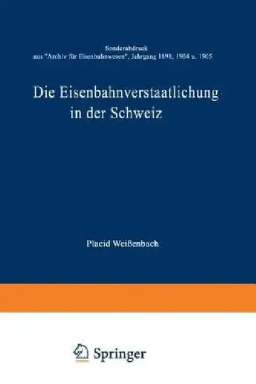 Cover of Die Eisenbahnverstaatlichung in Der Schweiz