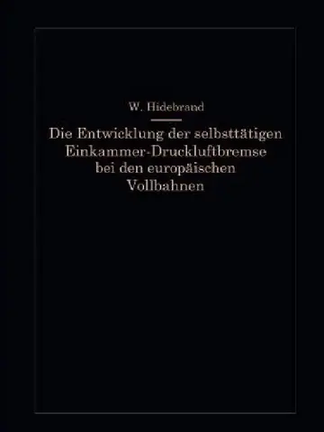 Cover of Die Entwicklung Der Selbsttätigen Einkammer-Druckluftbremse Bei Den Europäischen Vollbahnen