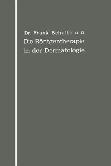 Cover of Die Röntgentherapie in Der Dermatologie