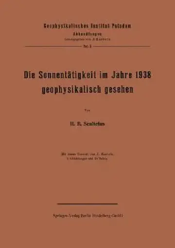 Cover of Die Sonnentätigkeit Im Jahre 1938 Geophysikalisch Gesehen