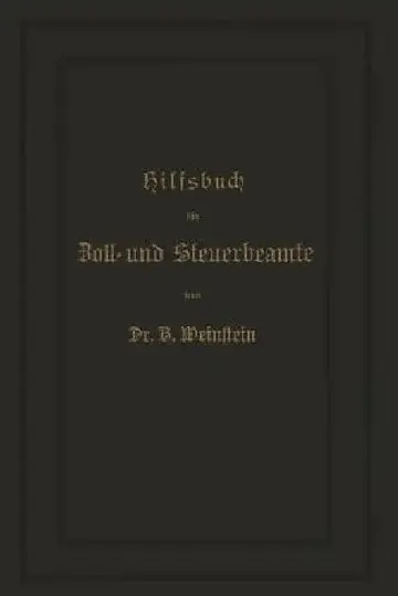 Cover of Hilfsbuch Für Zoll- Und Steuerbeamte Zum Verständniß Des Amtlichen Waarenverzeichnisses Und Der Amtlichen Abfertigungen