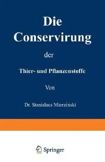 Cover of Die Conservirung Der Thier- Und Pflanzenstoffe