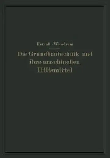 Cover of Die Grundbautechnik Und Ihre Maschinellen Hilfsmittel