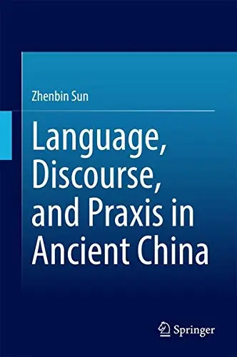 Cover of Language Discourse and Praxis in Ancient China