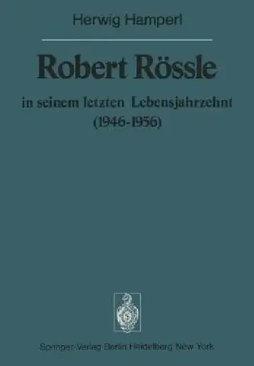 Cover of Robert Rössle in Seinem Letzten Lebensjahrzehnt (1946-56)