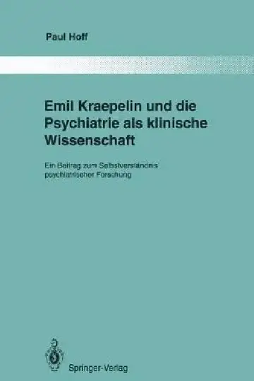 Cover of Emil Kraepelin Und Die Psychiatrie ALS Klinische Wissenschaft