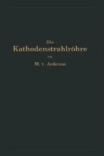 Cover of Die Kathodenstrahlröhre Und Ihre Anwendung in Der Schwachstromtechnik