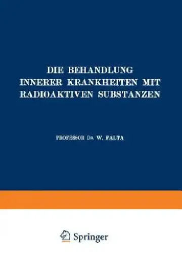 Cover of Die Behandlung Innerer Krankheiten Mit Radioaktiven Substanzen
