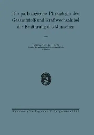 Cover of Die Pathologische Physiologie Des Gesamtstoff- Und Kraftwechsels Bei Der Ernährung Des Menschen