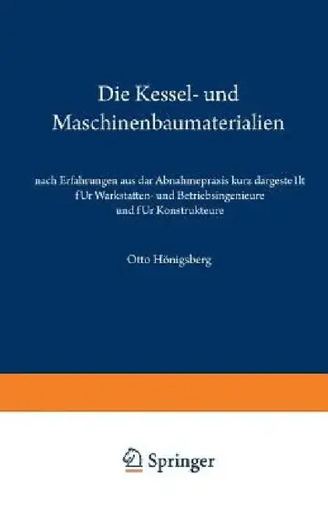 Cover of Die Kessel- Und Maschinenbaumaterialien Nach Erfahrungen Aus Der Abnahmepraxis Kurz Dargestellt Für Werkstätten- Und Betriebsingenieure Und Für Konstr