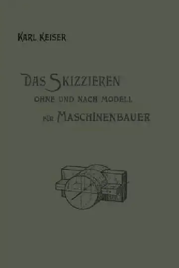 Cover of Das Skizzieren Ohne Und Nach Modell Für Maschinenbauer