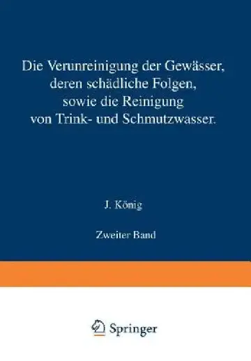 Cover of Die Verunreinigung Der Gewässer Deren Schädliche Folgen Sowie Die Reinigung Von Trink- Und Schmutzwasser