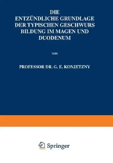 Cover of Die Entzündliche Grundlage Der Typischen Geschwurs Bildung Im Magen Und Duodenum