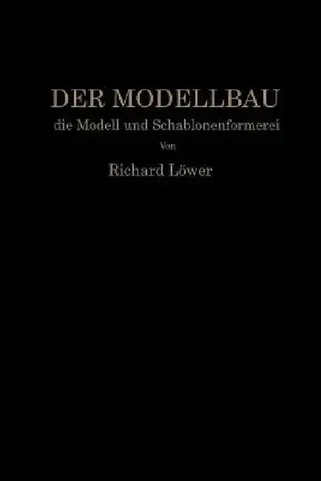 Cover of Der Modellbau, Die Modell- Und Schablonenformerei