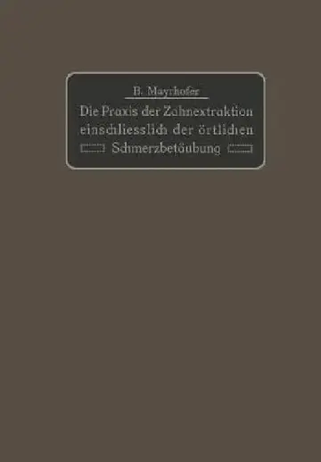 Cover of Die PRAXIS Der Zahnextraktion Einfchließlich Der Örtlichen Schmerzbetäubung