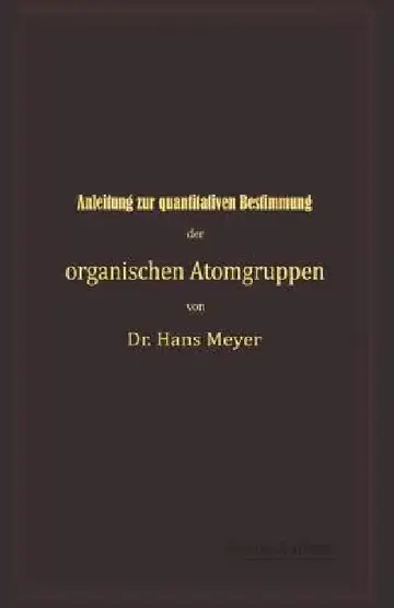 Cover of Anleitung Zur Quantitativen Bestimmung Der Organischen Atomgruppen
