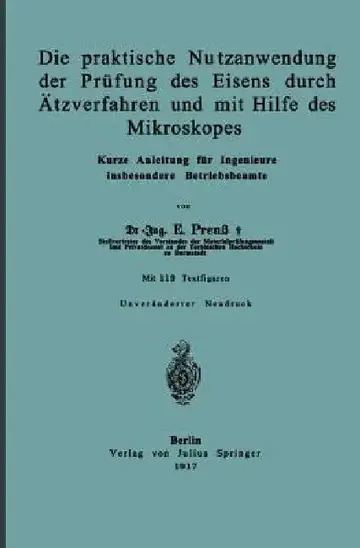 Cover of Die Praktische Nutzanwendung Der Prüfung Des Eisens Durch Ätzverfahren Und Mit Hilfe Des Mikroskopes