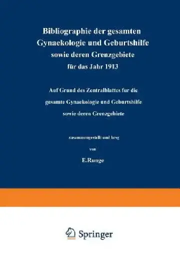 Cover of Bibliographie Der Gesamten Gynaekologie Und Geburtshilfe Sowie Deren Grenzgebiete Für Das Jahr 1913