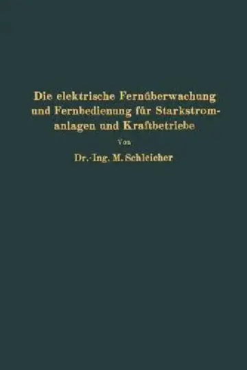 Cover of Die Elektrische Fernüberwachung Und Fernbedienung Für Starkstromanlagen Und Kraftbetriebe