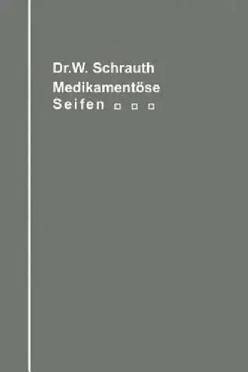 Cover of Die Medikamentösen Seifen Ihre Herstellung Und Bedeutung Unter Berücksichtigung Der Zwischen Medikament Und Seifengrundlage Möglichen Chemischen Wechs