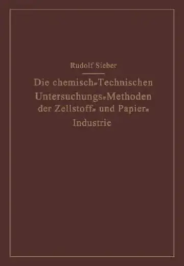 Cover of Die Chemisch-Technischen Untersuchungs-Methoden Der Zellstoff- Und Papier-Industrie
