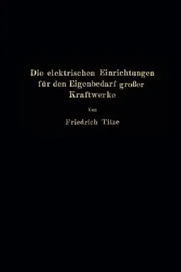 Cover of Die Elektrischen Einrichtungen Für Den Eigenbedarf Großer Kraftwerke