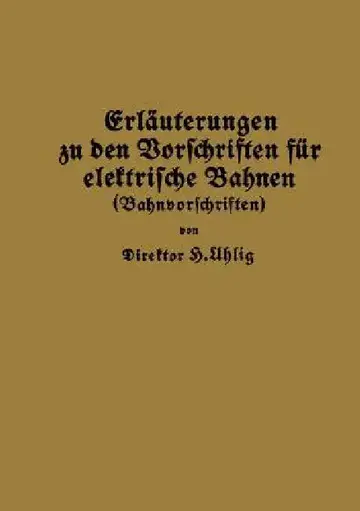 Cover of Erläuterungen Zu Den Vorschriften Für Elektrische Bahnen (Bahnvorschriften)
