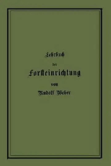 Cover of Lehrbuch Der Forsteinrichtung Mit Besonderer Berücksichtigung Der Zuwachsgesetze Der Waldbäume