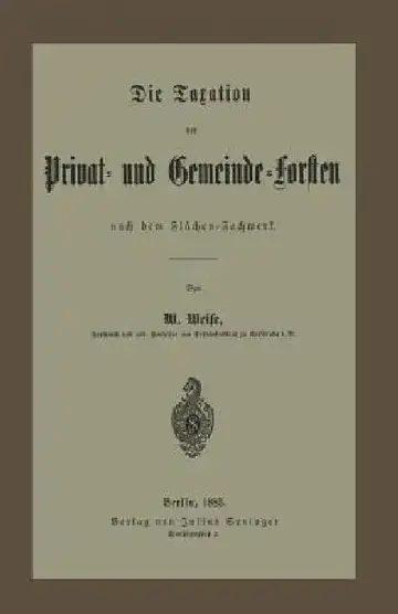 Cover of Die Taxation Der Privat- Und Gemeinde-Forsten Nach Dem Flächen-Fachwerk