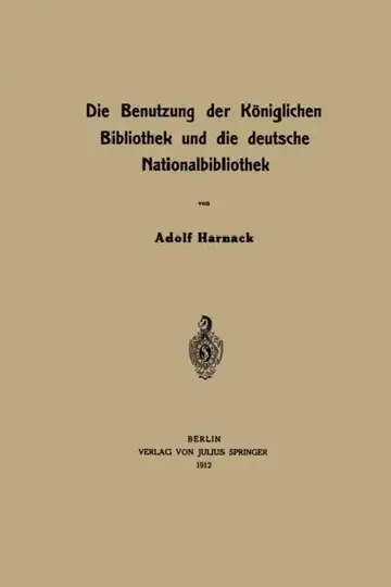 Cover of Die Benutzung der Königlichen Bibliothek und die deutsche Nationalbibliothek