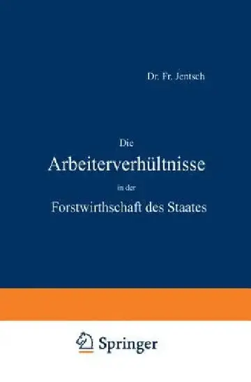 Cover of Die Arbeiterverhältnisse in Der Forstwirthschaft Des Staates