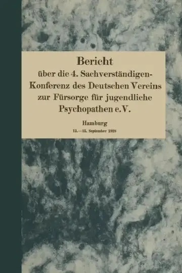 Cover of Bericht Über Die 4. Sachverständigen-Konferenz Des Deutschen Vereins Zur Fürsorge Für Jugendliche Psychopathen E.V.