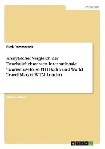 Cover of Analytischer Vergleich der Touristikfachmessen Internationale Tourismus-Börse ITB Berlin und World Travel Market WTM London