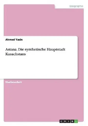 Cover of Astana. Die synthetische Hauptstadt Kasachstans