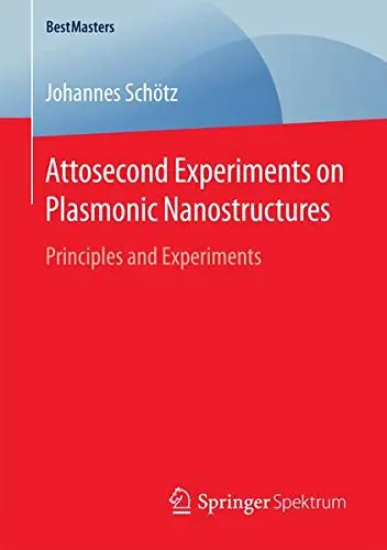 Cover of Attosecond Experiments on Plasmonic Nanostructures