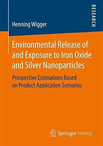 Cover of Environmental Release of and Exposure to Iron Oxide and Silver Nanoparticles
