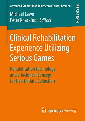 Cover of Clinical Rehabilitation Experience Utilizing Serious Games