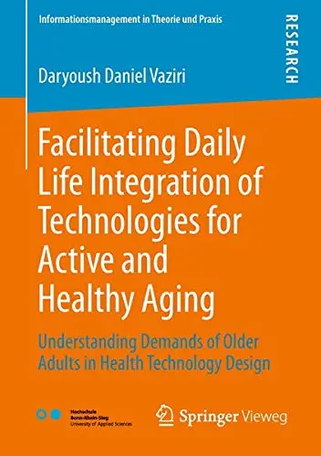 Cover of Facilitating Daily Life Integration of Technologies for Active and Healthy Aging