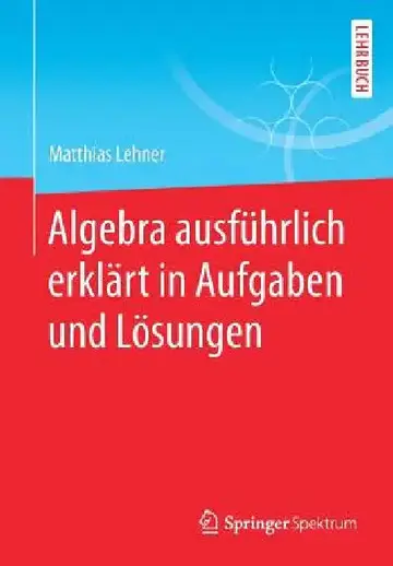 Cover of Algebra Ausführlich Erklärt in Aufgaben Und Lösungen