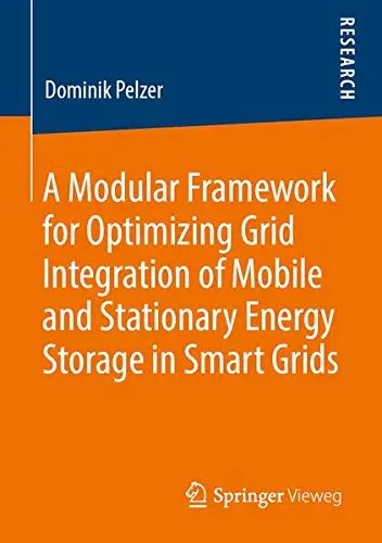 Cover of A Modular Framework for Optimizing Grid Integration of Mobile and Stationary Energy Storage in Smart Grids
