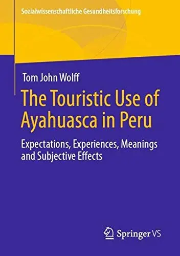Cover of The Touristic Use of Ayahuasca in Peru