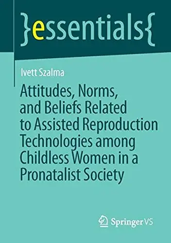 Cover of Attitudes, Norms, and Beliefs Related to Assisted Reproduction Technologies among Childless Women in a Pronatalist Society